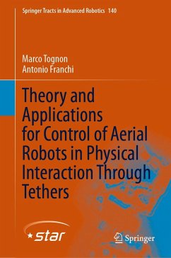 Theory and Applications for Control of Aerial Robots in Physical Interaction Through Tethers (eBook, PDF) - Tognon, Marco; Franchi, Antonio