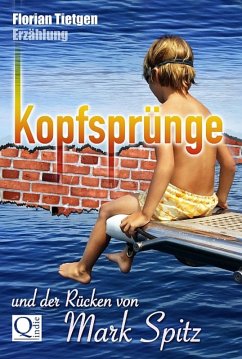 Kopfsprünge und der Rücken von Mark Spitz (eBook, ePUB) - Tietgen, Florian