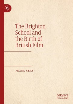 The Brighton School and the Birth of British Film - Gray, Frank