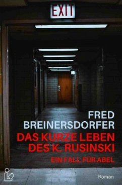 DAS KURZE LEBEN DES K. RUSINSKI - EIN FALL FÜR ABEL - Breinersdorfer, Fred