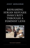 Reframing Syrian Refugee Insecurity through a Feminist Lens (eBook, ePUB)