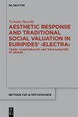 Aesthetic Response and Traditional Social Valuation in Euripides' >Electra< (eBook, ePUB)