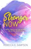 Stronger Now: How to Thrive in Any Circumstance and Become Unstoppable (eBook, ePUB)