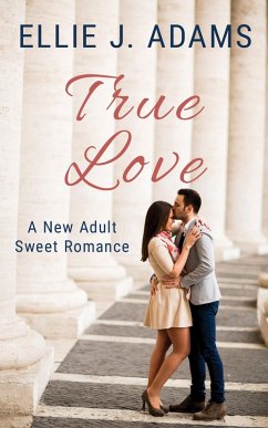 True Love (New Adult Sweet Romance Series, #7) (eBook, ePUB) - Adams, Ellie J.