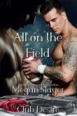 All on the Field (Club Desire, #3) (eBook, ePUB) All on the Field (Club Desire, #3) (eBook, ePUB)