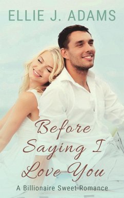 Before Saying I Love You (New Adult Sweet Romance Series, #1) (eBook, ePUB) - Adams, Ellie J.