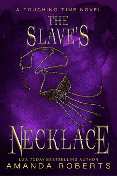 The Slave's Necklace: A Time Travel Romance (Touching Time, #3) (eBook, ePUB) - Roberts, Amanda