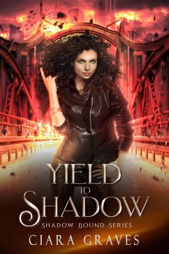 Yield To Shadow (Shadow Bound, #2) (eBook, ePUB) - Graves, Ciara