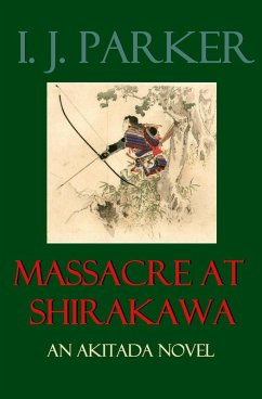 Massacre at Shirakawa (Akitada Mysteries, #20) (eBook, ePUB) - Parker, I. J.