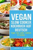 Vegan Slow Cooker Kochbuch Auf Deutsch/ Vegan Slow Cooker Cookbook In German (eBook, ePUB)