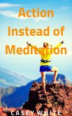Action Instead of Meditation (eBook, ePUB)