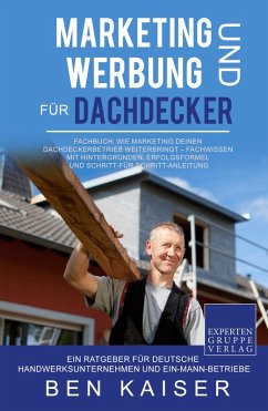 Marketing und Werbung für Dachdecker (eBook, ePUB) - Kaiser, Ben