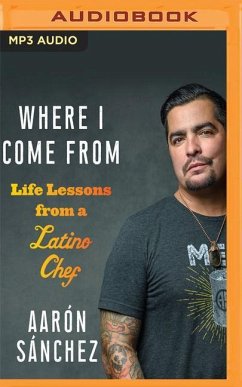 Where I Come from: Life Lessons from a Latino Chef - Sánchez, Aarón