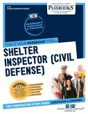 Shelter Inspector (Civil Defense) (C-737): Passbooks Study Guide Volume 737