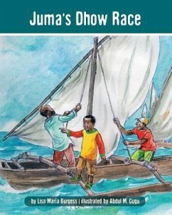 Juma's Dhow Race: The Tanzania Juma Stories - Burgess, Lisa Maria