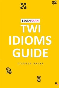 LearnAkan Twi Idioms Guide - Learnakan; Awiba, Stephen