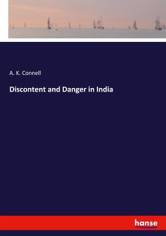 Discontent and Danger in India - Connell, A. K.