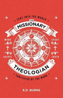 The Missionary-Theologian - Burns, E. D.