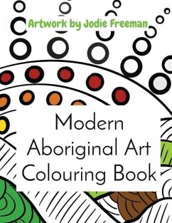 Modern Aboriginal Art Colouring Book: Artwork by Jodie Freeman - Freeman, Jodie