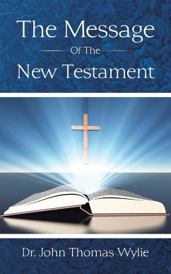 The Message of the New Testament - Wylie, John Thomas