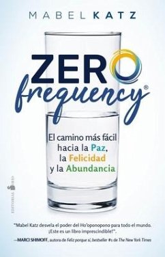 Zero Frequency. El Camino Mas Facil Hacia La Paz, La Felicidad Y La Abundancia - Katz, Mabel