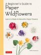 A Beginner's Guide to Paper Wildflowers - Bild 1