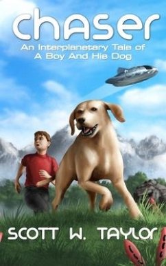 Chaser: An Interplanetary Tale of a Boy and His Dog - Scott, Taylor W.
