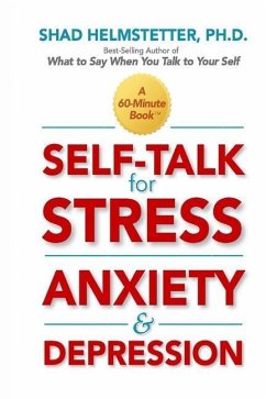 Self-Talk for Stress, Anxiety and Depression - Helmstetter, Shad