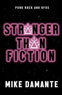 Punk Rock and UFOs: Stranger Than Fiction - Damante, Mike