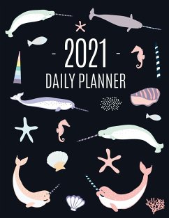 Narwhal Daily Planner 2021: Beautiful Monthly 2021 Agenda Year Scheduler 12 Months: January - December 2021 Large Funny Animal Planner with Marine - Press, Feel Good