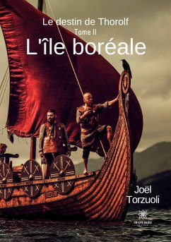 L'île boréale: Le destin de Thorolf - Torzuoli, Joël