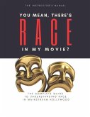 You Mean, There's RACE in My Movie - The Instructor's Manual