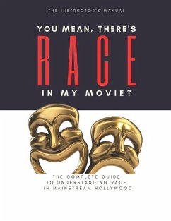 You Mean, There's RACE in My Movie - The Instructor's Manual - Gooding, Frederick