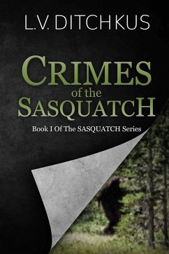 Crimes of the Sasquatch - Ditchkus, L. V.