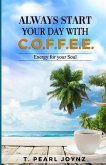 Always Start Your Day with C.O.F.F.E.E.: Energy for your Soul