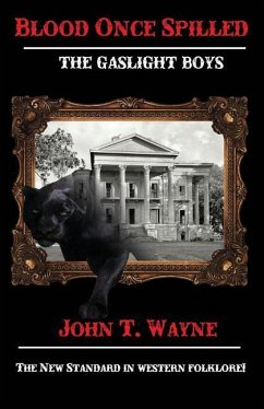 Blood Once Spilled: The Gaslight Boys Series. - Wayne, John T.