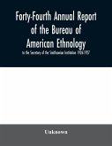 Forty-Fourth Annual report of the Bureau of American Ethnology to the Secretary of the Smithsonian Institution 1926-1927