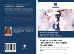 Amylolytische Enzyme: Produktion in Malzbrauerei-Rückständen - Farias de Almeida, Andréa;Lins de Lima, Melina Kehtle;Barbosa de Sousa, Adna Cristina