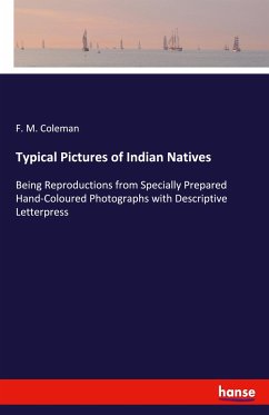 Typical Pictures of Indian Natives - Coleman, F. M.