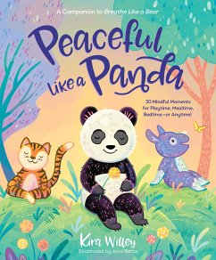 Peaceful Like a Panda: 30 Mindful Moments for Playtime, Mealtime, Bedtime-Or Anytime! - Willey, Kira