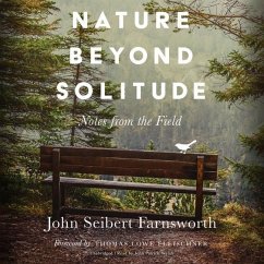 Nature Beyond Solitude: Notes from the Field - Farnsworth, John Seibert