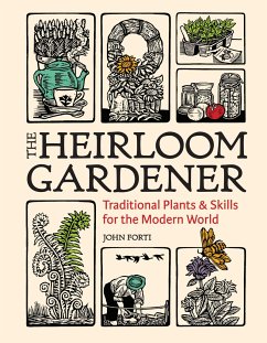 Heirloom Gardener: Traditional Plants and Skills for the Modern World - Forti, John