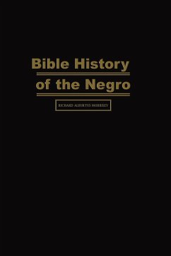 Bible History of the Negro - Morrisey, Richard Alburtus