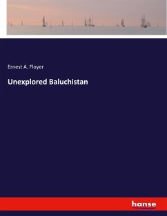 Unexplored Baluchistan - Floyer, Ernest A.