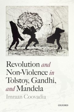 Revolution and Non-Violence in Tolstoy, Gandhi, and Mandela - Coovadia, Imraan