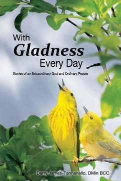 With Gladness Every Day: Stories of an Extraordinary God and Ordinary People - James-Tannariello Dmin, Derry