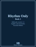 Rhythm Only - Book 1 - Eighths and Sixteenths - Assorted Meters