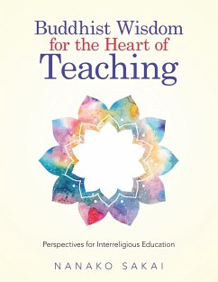 Buddhist Wisdom for the Heart of Teaching - Sakai, Nanako