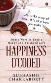 Happiness D'coded: Smart Ways to Lead a Happy and Balanced Life