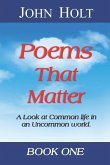Poems That Matter - Book One: A Look at Common life in an Uncommon world